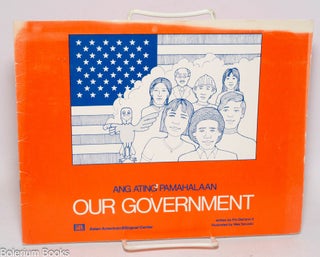 Cat.No: 332897 Ang Ating Pamahalaan / Our Government. Pio II DeCano, Wes Senzaki