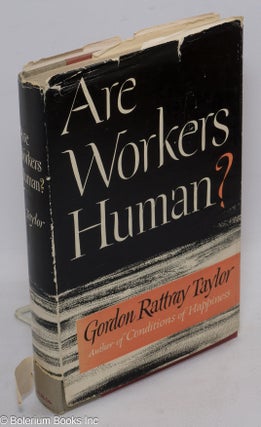 Cat.No: 33290 Are workers human? Gordon Rattray Taylor