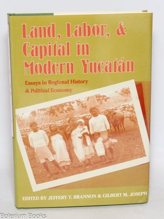 Cat.No: 333025 Land, labor & capital modern Yucat&aacute;n; essays in regional history and...