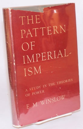 Cat.No: 33303 The pattern of imperialism; a study in theories of power. E. M. Winslow