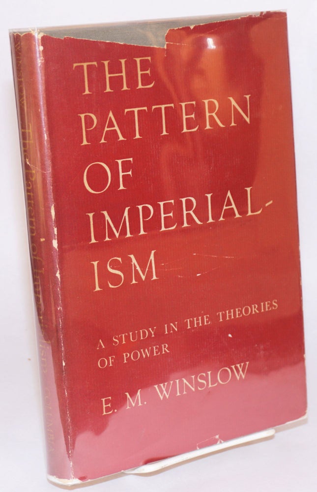Cat.No: 33303 The pattern of imperialism; a study in theories of power. E. M. Winslow.