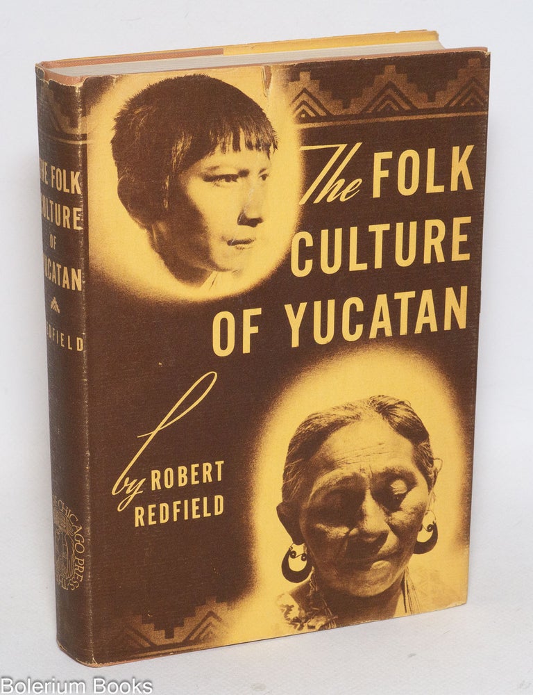Cat.No: 333116 The Folk Culture of Yucatan. Robert Redfield.