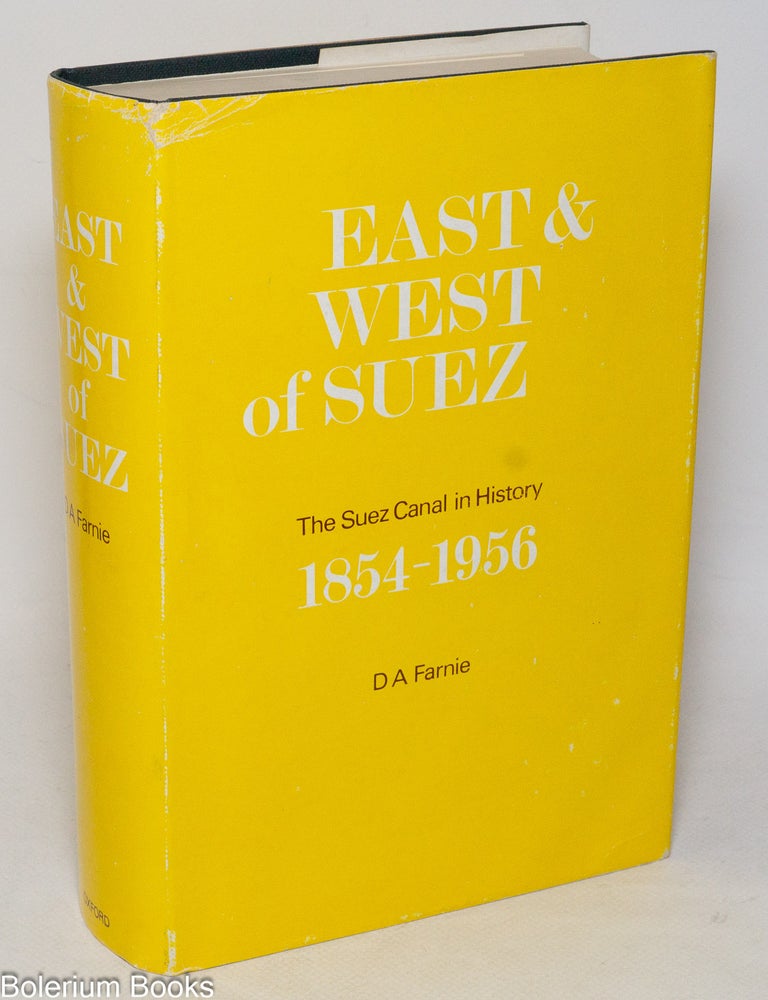 Cat.No: 333136 East and West of Suez - The Suez Canal in History 1854-1956. D. A Farnie.