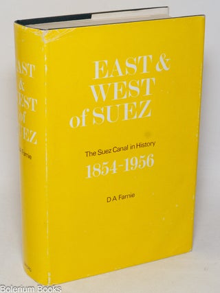 Cat.No: 333136 East and West of Suez - The Suez Canal in History 1854-1956. D. A Farnie