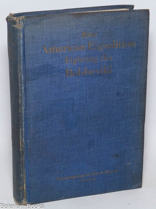 Cat.No: 333199 The History of the American Expedition Fighting the Bolsheviki. ...