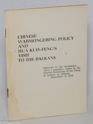 Cat.No: 333322 Chinese warmongering policy and Hua Kuo-Feng's visit to the Balkans....