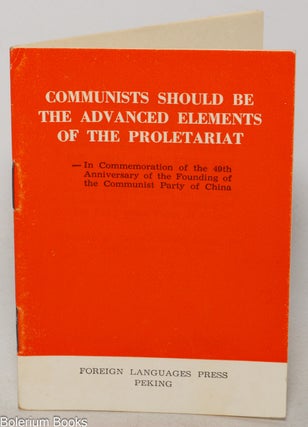 Cat.No: 333369 Communists should be the advanced elements of the proletariat: In...