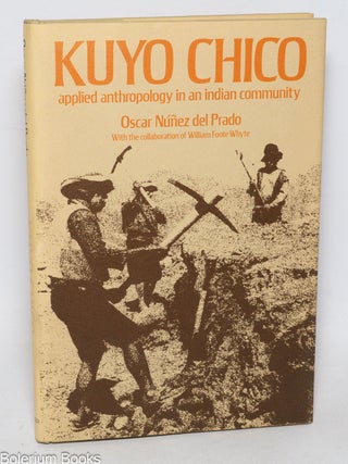 Cat.No: 333433 Kuyo Chico: Applied Anthropology in an Indian Community. Oscar...