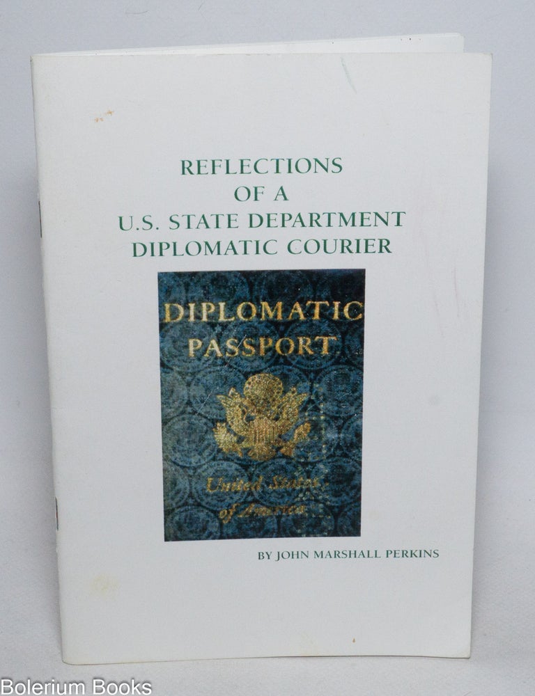 Cat.No: 333438 Reflections of a U.S. State Department Diplomatic Courier. John Marshall Perkins.
