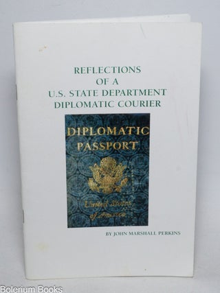 Cat.No: 333438 Reflections of a U.S. State Department Diplomatic Courier. John Marshall...
