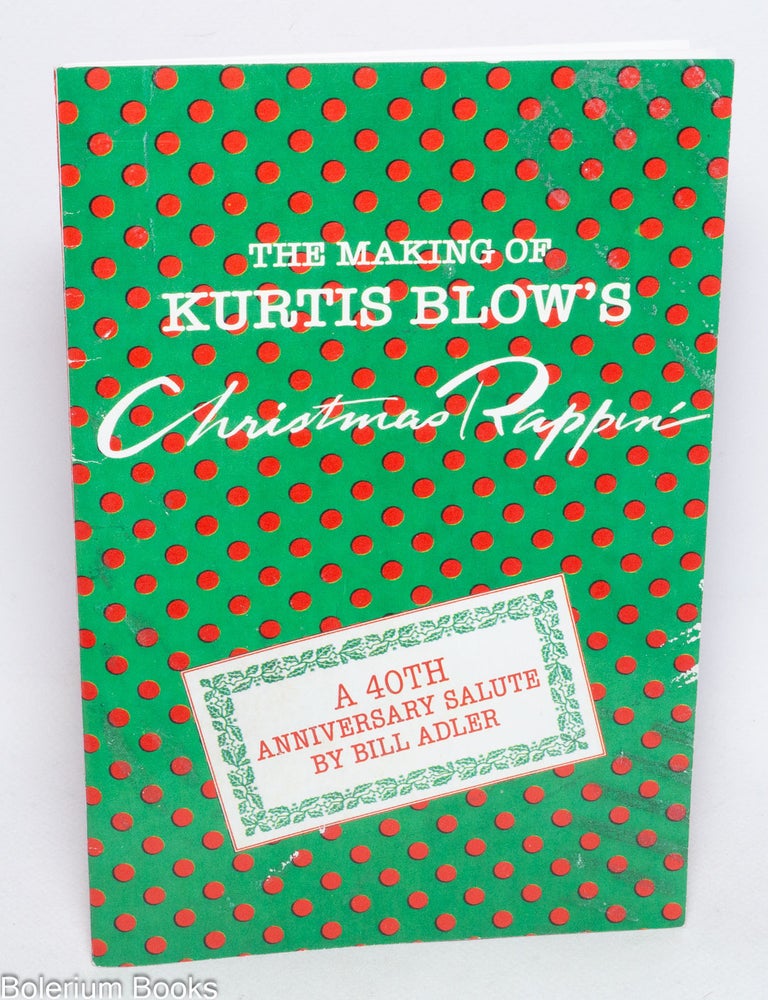 Cat.No: 333442 The Making of Kurtis Blow's Christmas Rappin' - A 40th Anniversary Salute by Bill Adler. Bill. Coordinator of thought: Noah Uman Adler.