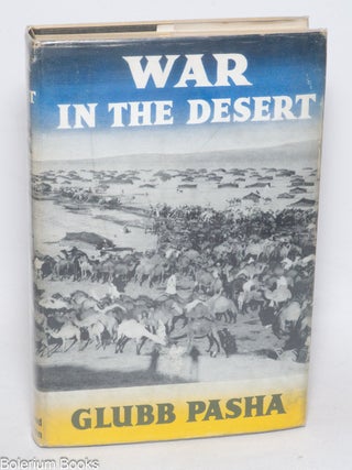 Cat.No: 333448 War in the Desert - An R.A.F. Frontier Campaign. Sir John Bagot Glubb, aka...