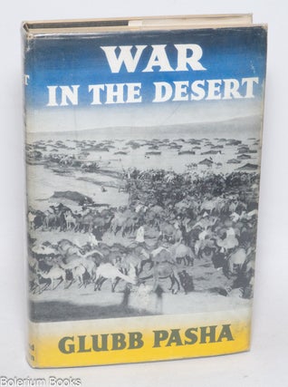 Cat.No: 333448 War in the Desert - An R.A.F. Frontier Campaign. Sir John Bagot Glubb, aka...