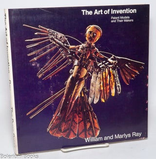 Cat.No: 333481 The Art of Invention - Patent Models and Their Makers. William Ray,...