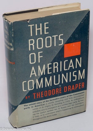 Cat.No: 33349 The Roots of American Communism. Theodore Draper