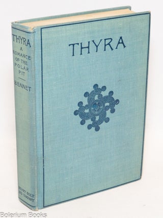 Cat.No: 333645 Thyra: a romance of the Polar Pit. Robert Ames Bennet