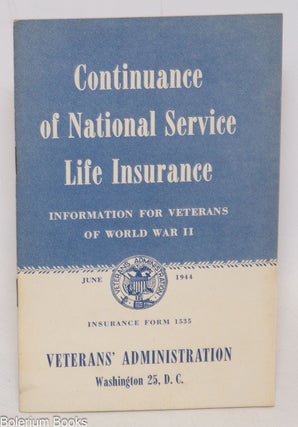 Cat.No: 333748 Continuance of National Service Life Insurance. Information for veterans...