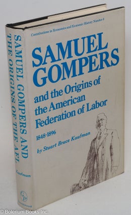 Cat.No: 3338 Samuel Gompers and the origins of the American Federation of Labor,...