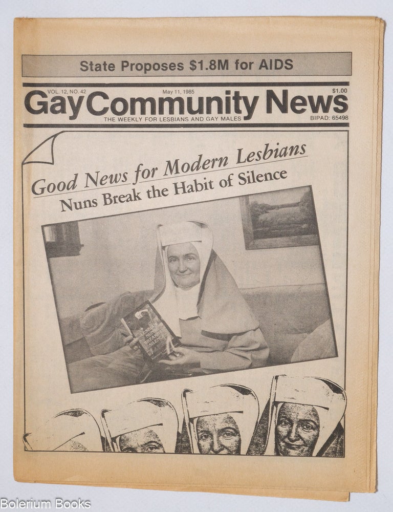 Cat.No: 333858 GCN: Gay Community News; the weekly for lesbians and gay males; vol. 12, #42, May 11, 1985: Good News for Modern Lesbians: Nuns Break the Habit of Silence. Gordon Gottlieb, Loie Hayes, Sue Hyde, Rosemary Curb Urvashi Vaid, Christine Guilfoy.