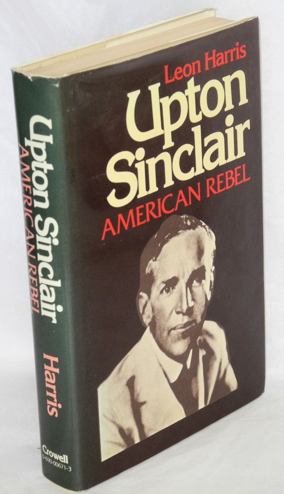 Cat.No: 3339 Upton Sinclair: American rebel. Leon Harris.