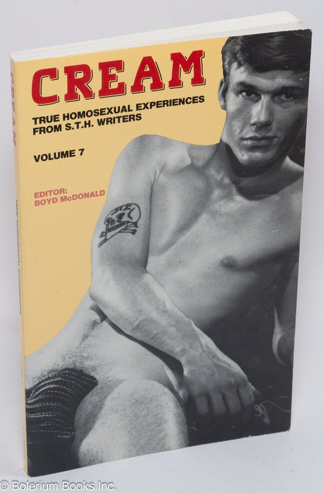 Cat.No: 33394 Cream: true homosexual experiences from S.T.H. writers, volume 7. Boyd McDonald, Old Reliable, Force 1.