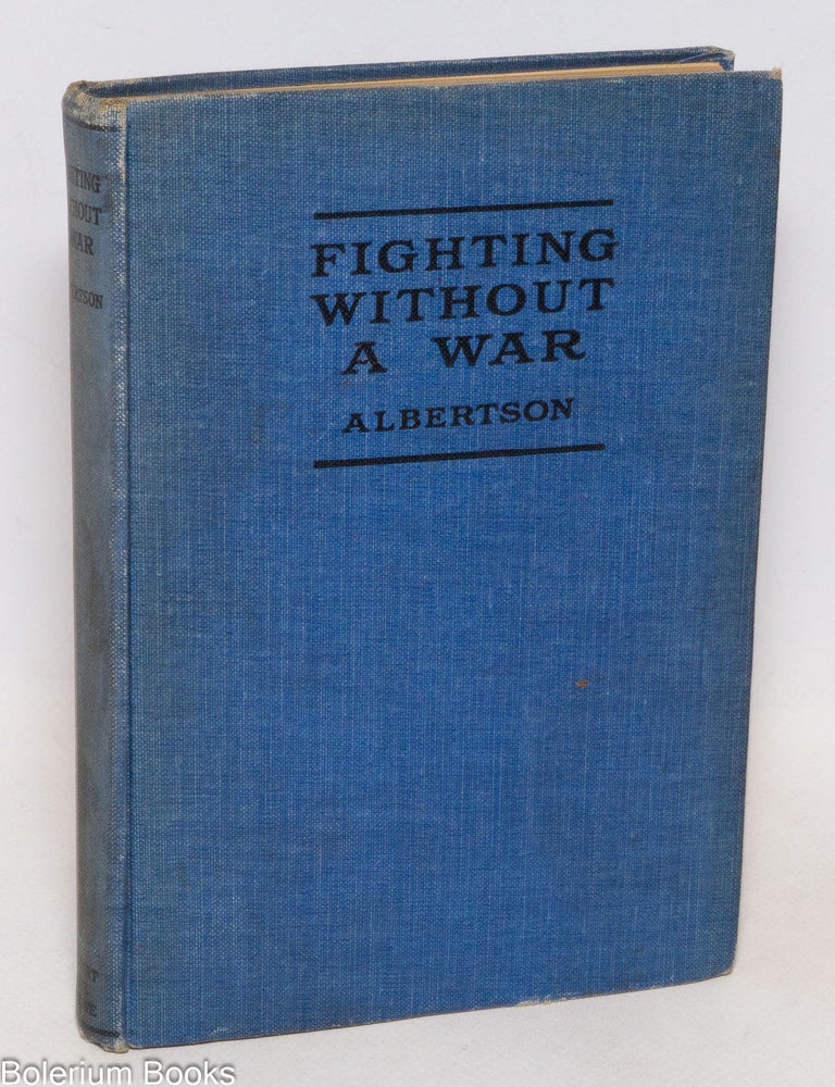 Cat.No: 334051 Fighting Without a War - An Account of Military Intervention in North Russia. Illustrated with Photographs. Ralph Albertson.