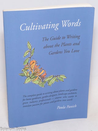 Cat.No: 334341 Cultivating Words. The Guide to Writing about the Plants and Gardens You...