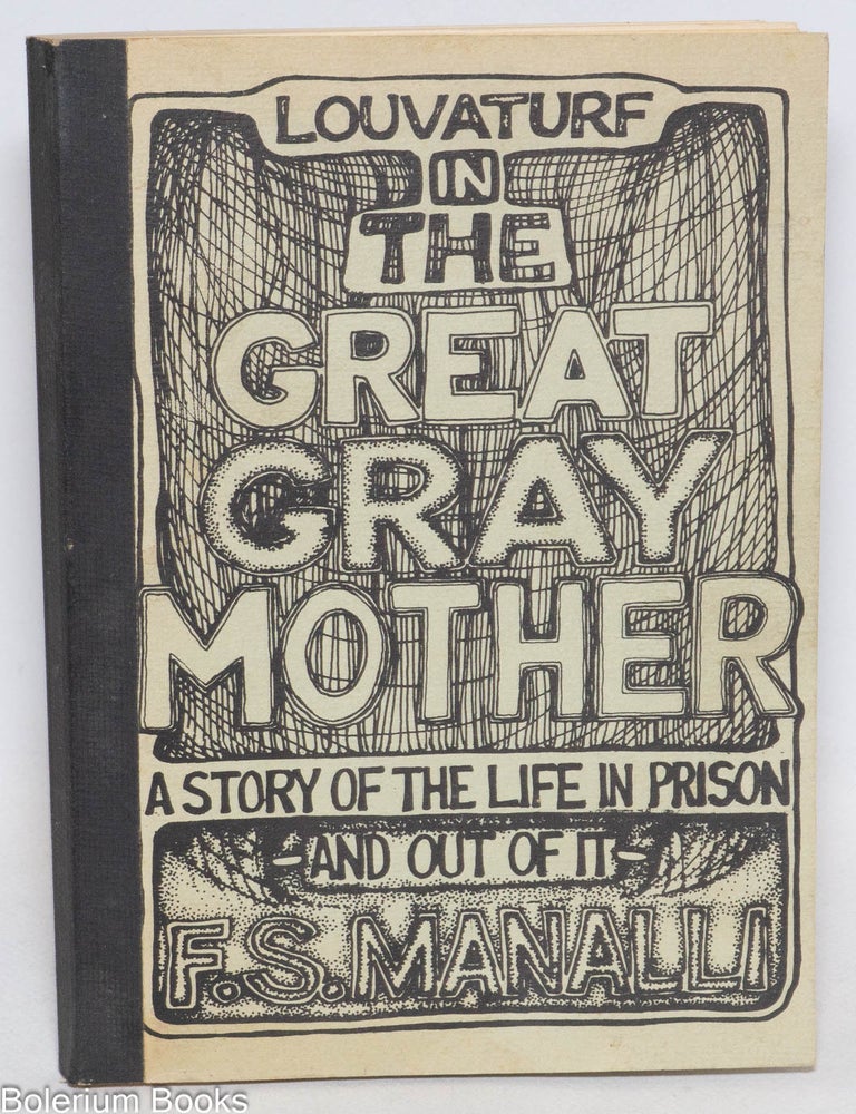 Cat.No: 334468 Louvaturf in the Great Gray Mother: a story of the life in prison - and out of it. F. S. Manalli, Frederic Steven.