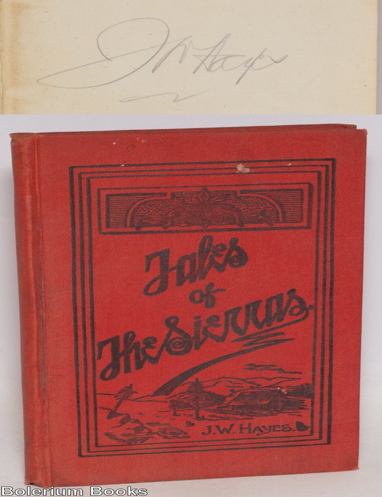 Cat.No: 334478 Tales of the Sierras [signed in pencil]. Jeff W. Hayes, John L. Cassidy.