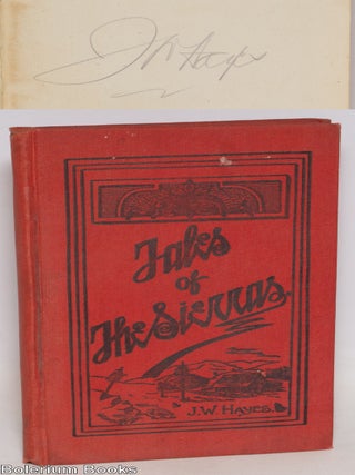 Cat.No: 334478 Tales of the Sierras [signed in pencil]. Jeff W. Hayes, John L. Cassidy