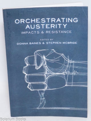 Cat.No: 334543 Orchestrating austerity; impacts and resistance. Donna Baines, Stephen...