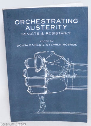 Cat.No: 334543 Orchestrating austerity; impacts and resistance. Donna Baines, Stephen...