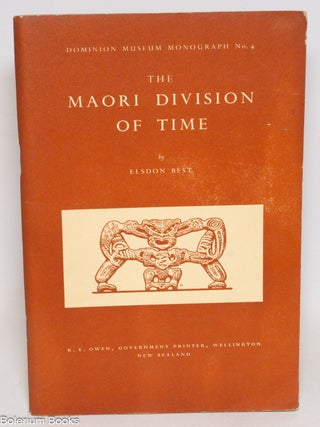 Cat.No: 334558 The Maori Division of Time. Elsdon Best