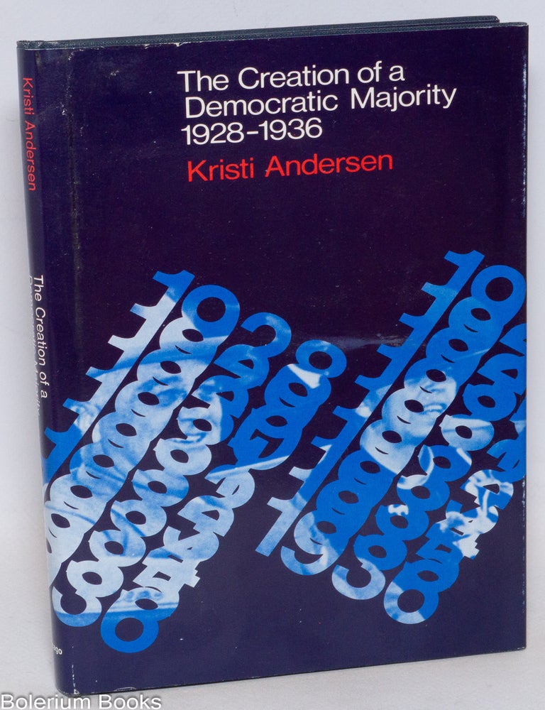 Cat.No: 334568 The creation of a democratic majority, 1928-1936. Kristi Andersen.