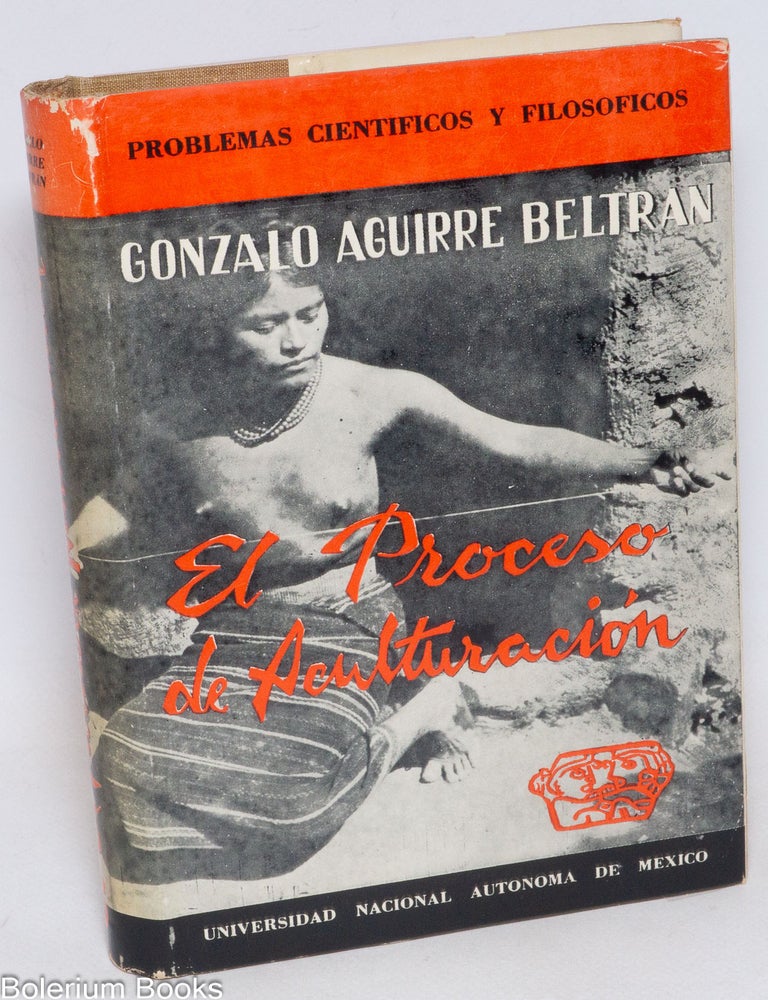 Cat.No: 334572 El Proceso de Aculturacion. Gonzalo Aguirre Beltran.