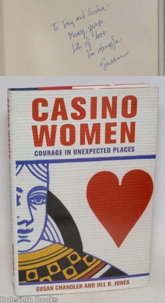 Cat.No: 334578 Casino Women: Courage in Unexpected Places. Susan Chandler, Jill B. Jones