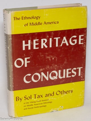 Cat.No: 334663 Heritage of Conquest; the ethnology of Middle America. Sol Tax, Members of...