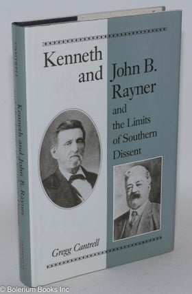 Cat.No: 33483 Kenneth and John B. Rayner and the limits of southern dissent. Gregg Cantrell