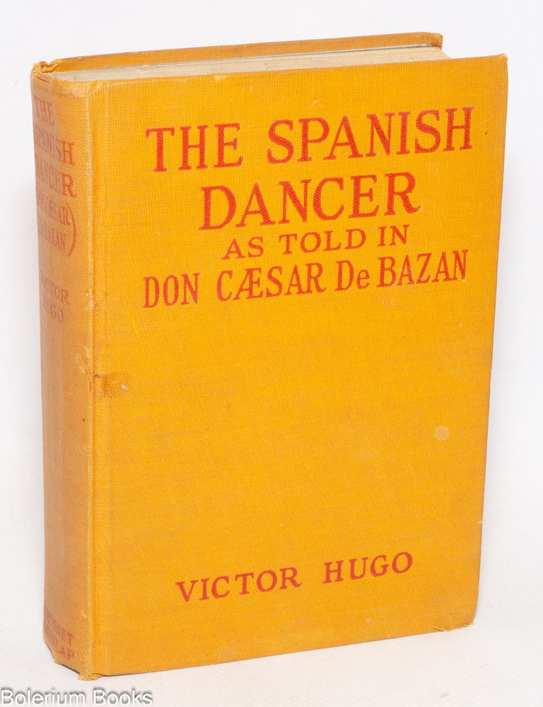 Cat.No: 334845 The Spanish Dancer being a translation from the original French of Don Caesar de Bazan as dramatically told in the stage play: Pola Negri Edition illustrated with scenes from the Paramount Picture. Victor Hugo, Henry L. Williams, Adolph D'Ennery, stage play P S. P. Dumanoir, Pola Negri Glendon Allvine.