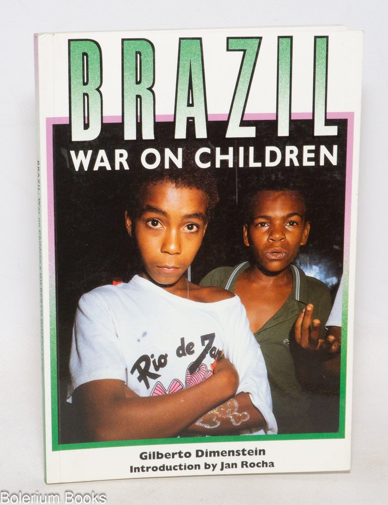 Cat.No: 334878 Brazil - War on Children. Introduction by Jan Rocha. This book is dedicated to the National Movement of Street Children for its lonely, silent, but courageous work. Gilberto Dimenstein.