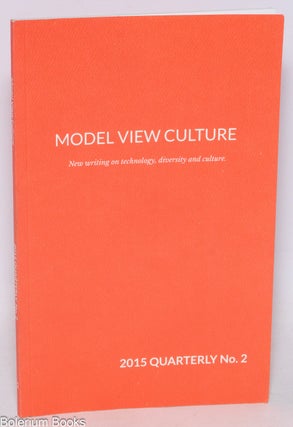 Cat.No: 334899 Model View Culture Quarterly. Number 2. New writing on technology,...