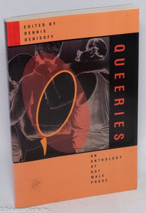 Cat.No: 33501 Queeries; an anthology of gay male prose. Dennis Denisoff