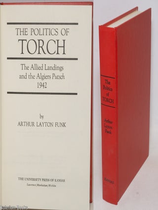 Cat.No: 335083 The politics of TORCH; the Allied landings and the Algiers Putsch 1942....
