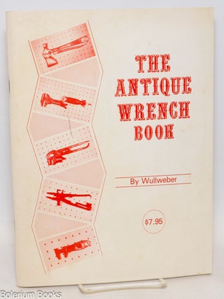 Cat.No: 335156 The antique wrench book. Marvin Wullweber