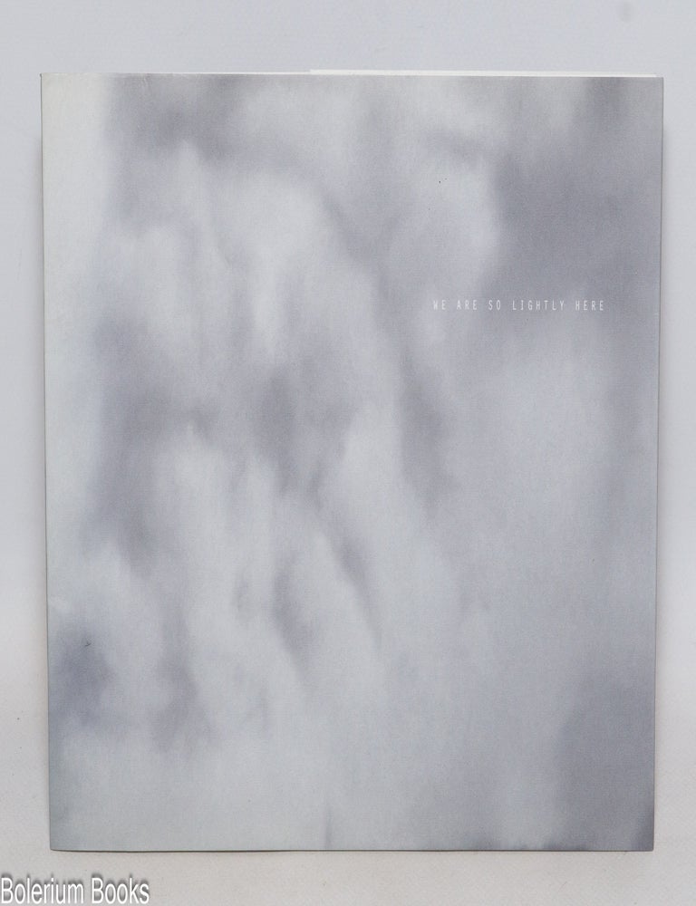 Cat.No: 335236 We Are So Lightly Here ..catalogue published on the occasion of the exhibition. Gale Antokal.
