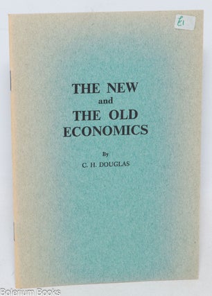 Cat.No: 335313 The new and the old economics. C. H Douglas
