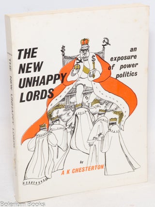Cat.No: 335558 The New Unhappy Lords. A. K Chesterton