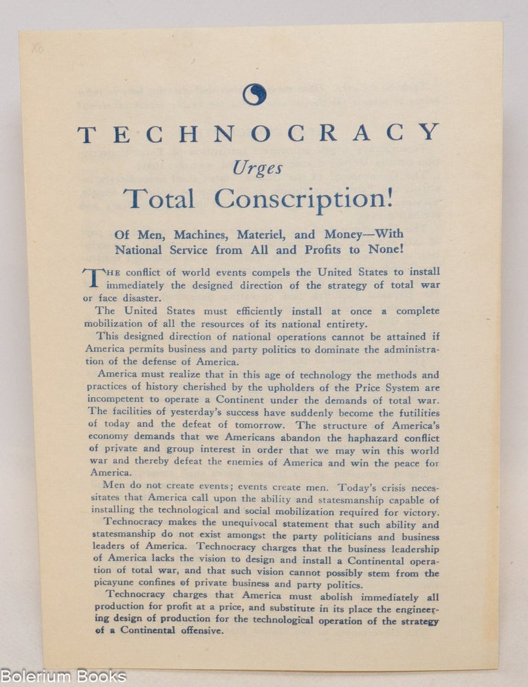 Cat.No: 335565 Technocracy urges total conscription! Of Men, Machines, Materiel, and Money - With National Service From All and Profits to None!