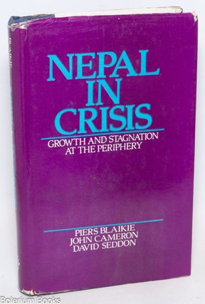 Cat.No: 335569 Nepal in Crisis; Growth and Stagnation at the Periphery. Piers Blaikie,...