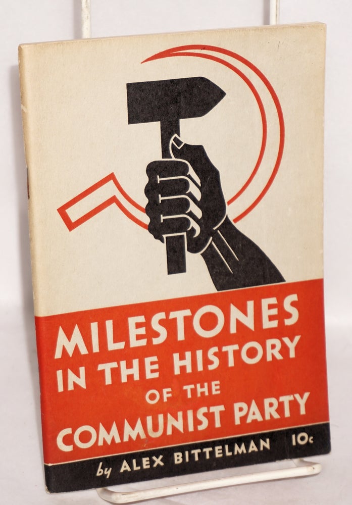 Cat.No: 33557 Milestones in the history of the Communist Party. Alexander Bittelman.